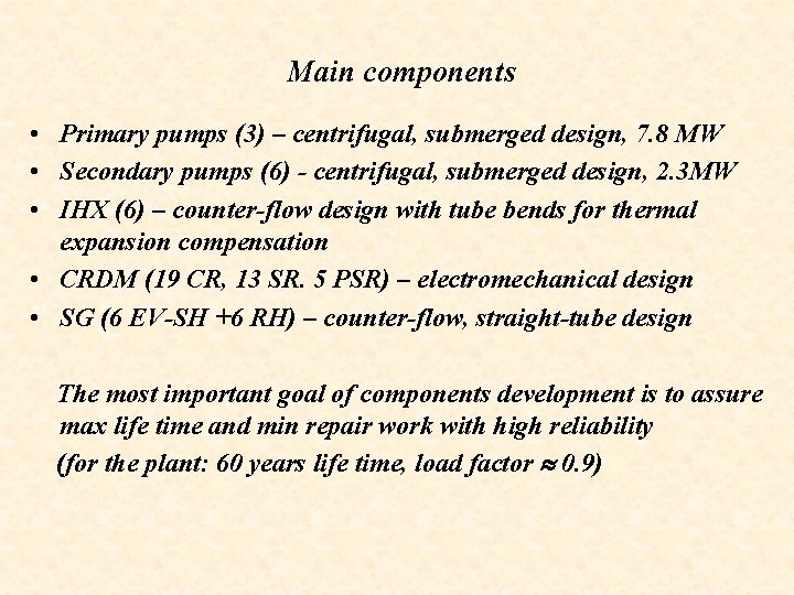 Main components • Primary pumps (3) – centrifugal, submerged design, 7. 8 МW •