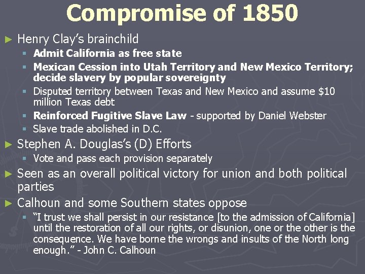 Compromise of 1850 ► Henry Clay’s brainchild § Admit California as free state §