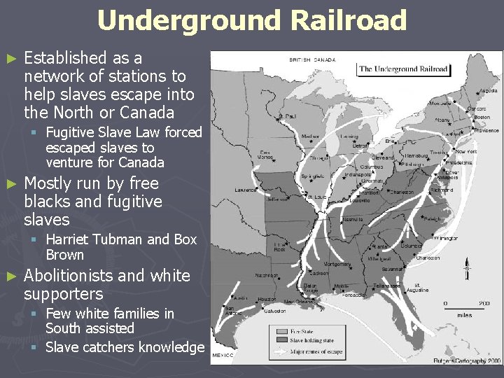 Underground Railroad ► Established as a network of stations to help slaves escape into