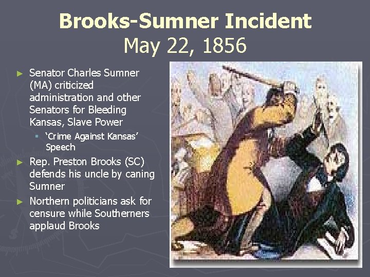 Brooks-Sumner Incident May 22, 1856 ► Senator Charles Sumner (MA) criticized administration and other