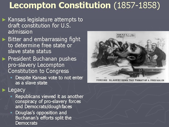 Lecompton Constitution (1857 -1858) Kansas legislature attempts to draft constitution for U. S. admission