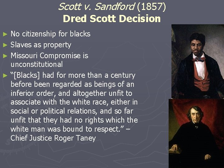 Scott v. Sandford (1857) Dred Scott Decision No citizenship for blacks ► Slaves as