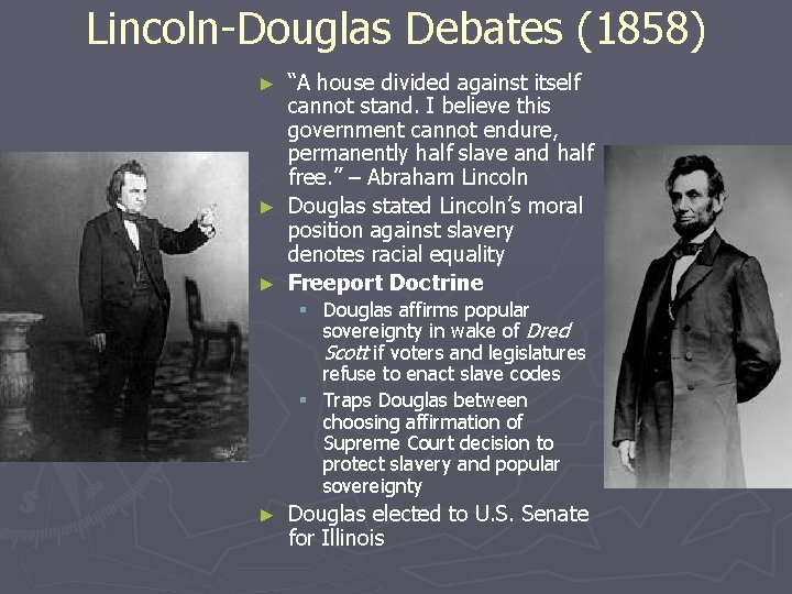 Lincoln-Douglas Debates (1858) “A house divided against itself cannot stand. I believe this government