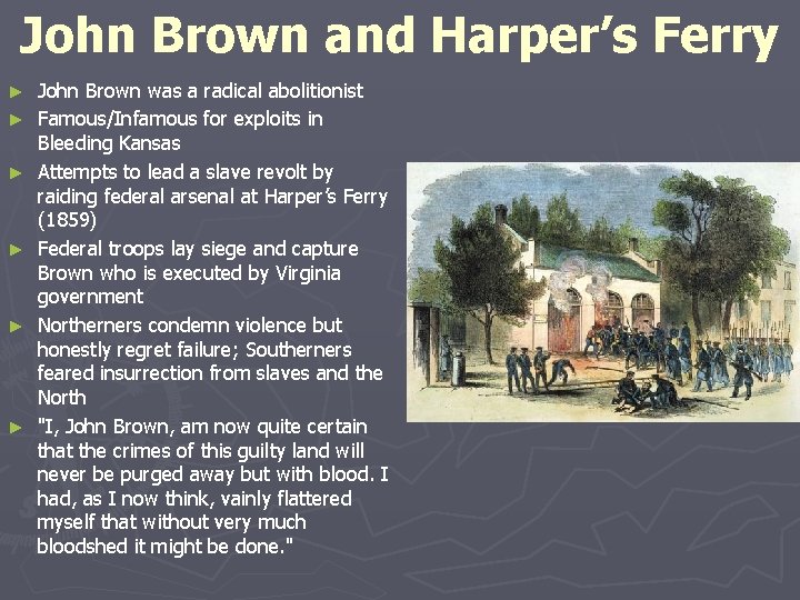 John Brown and Harper’s Ferry ► ► ► John Brown was a radical abolitionist