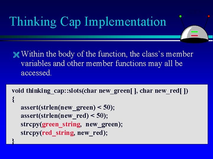 Thinking Cap Implementation Within the body of the function, the class’s member variables and