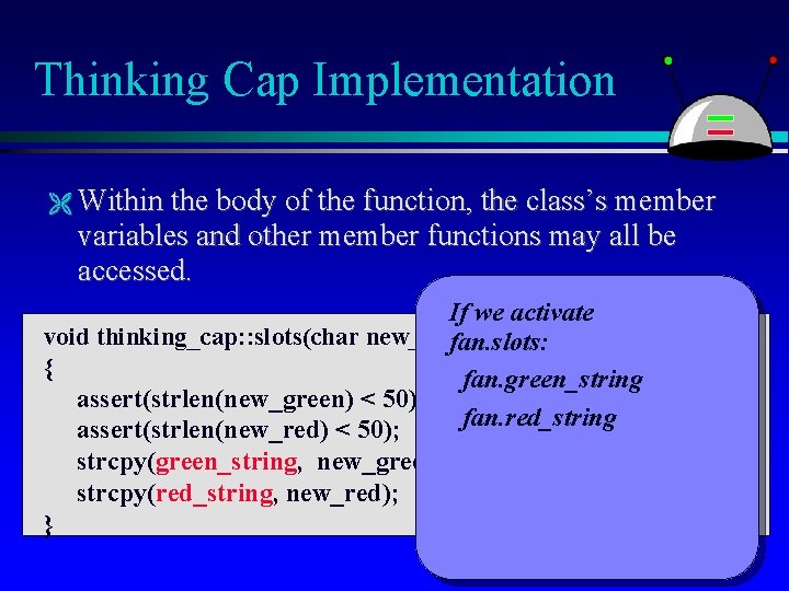 Thinking Cap Implementation Within the body of the function, the class’s member variables and