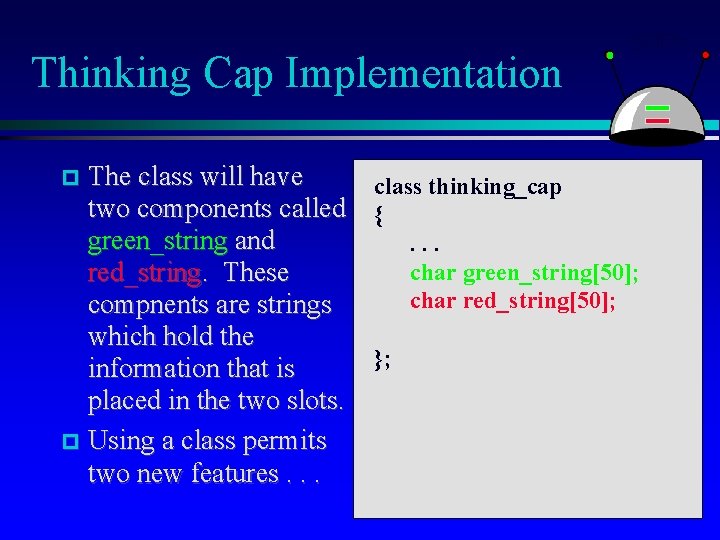 Thinking Cap Implementation The class will have two components called green_string and red_string. These