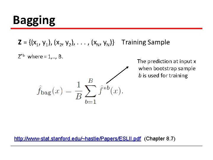 Bagging Z = {(x 1, y 1), (x 2, y 2), . . .