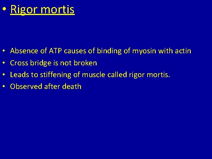  • Rigor mortis • • Absence of ATP causes of binding of myosin