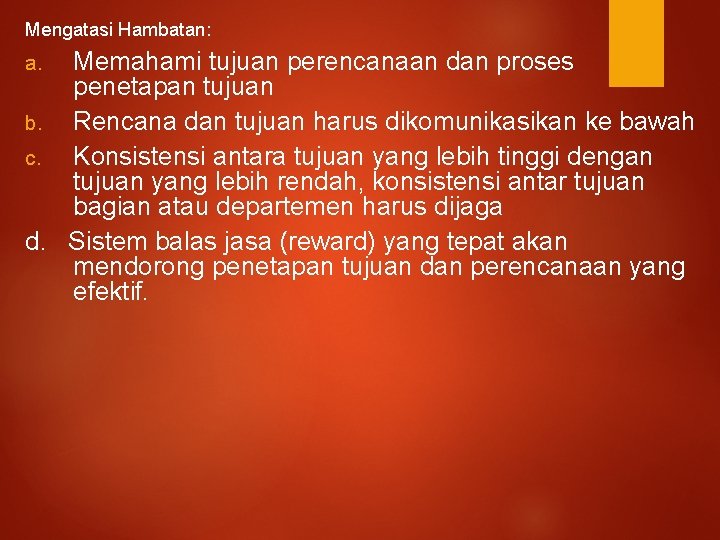 Mengatasi Hambatan: Memahami tujuan perencanaan dan proses penetapan tujuan b. Rencana dan tujuan harus