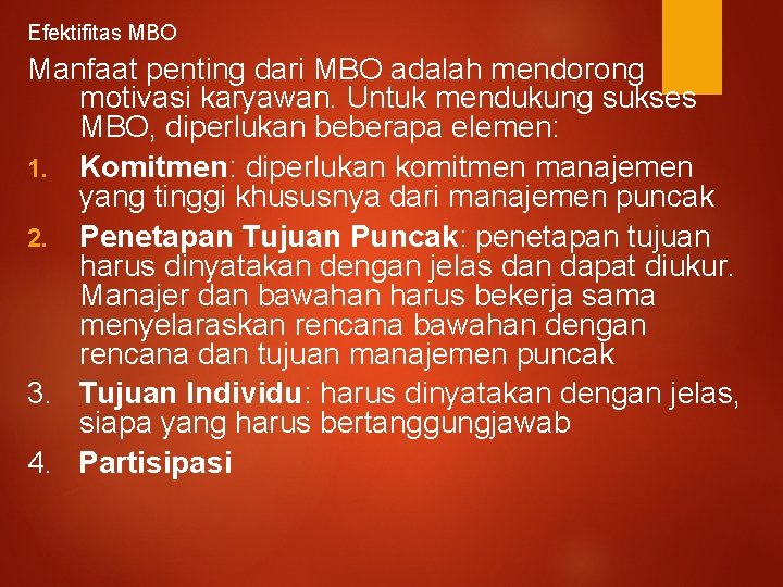 Efektifitas MBO Manfaat penting dari MBO adalah mendorong motivasi karyawan. Untuk mendukung sukses MBO,