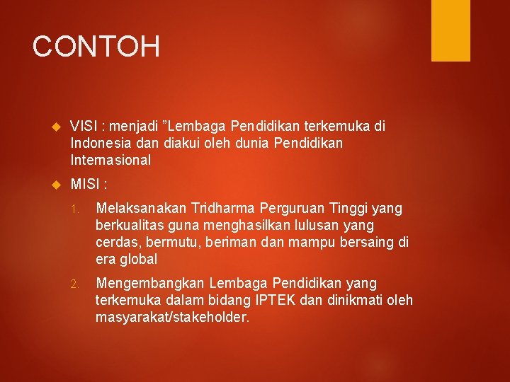 CONTOH VISI : menjadi ”Lembaga Pendidikan terkemuka di Indonesia dan diakui oleh dunia Pendidikan