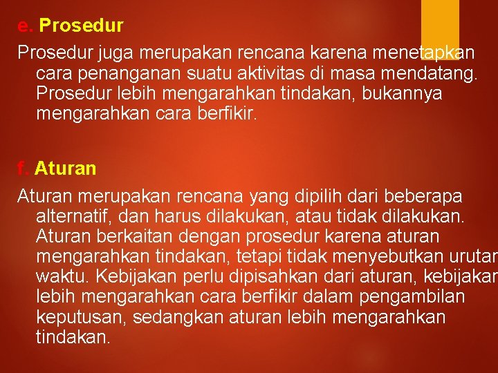 e. Prosedur juga merupakan rencana karena menetapkan cara penanganan suatu aktivitas di masa mendatang.