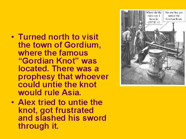  • Turned north to visit the town of Gordium, where the famous “Gordian