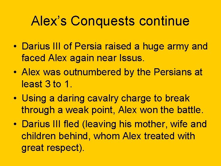 Alex’s Conquests continue • Darius III of Persia raised a huge army and faced