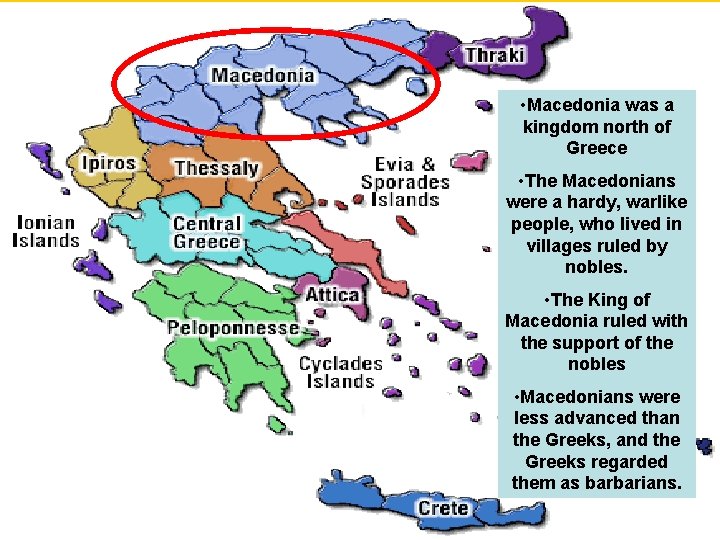  • Macedonia was a kingdom north of Greece • The Macedonians were a