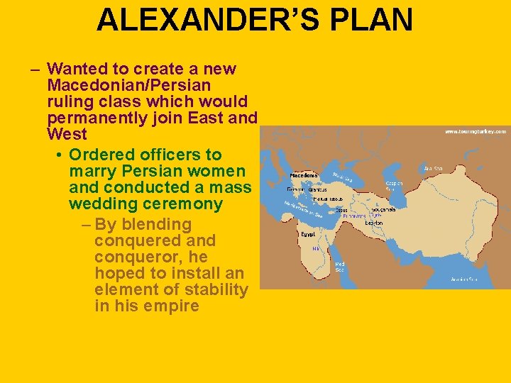 ALEXANDER’S PLAN – Wanted to create a new Macedonian/Persian ruling class which would permanently