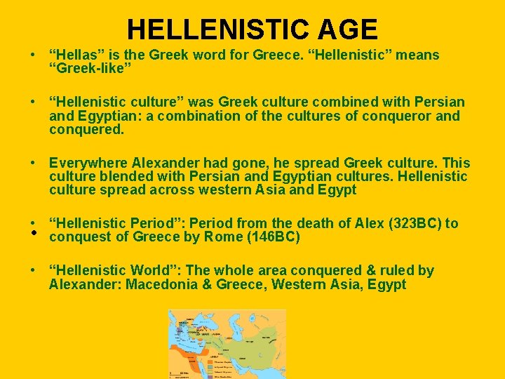 HELLENISTIC AGE • “Hellas” is the Greek word for Greece. “Hellenistic” means “Greek-like” •