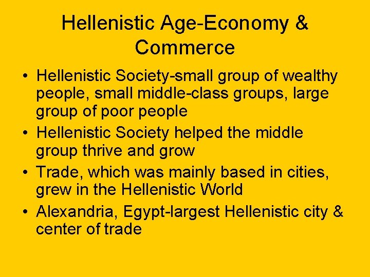 Hellenistic Age-Economy & Commerce • Hellenistic Society-small group of wealthy people, small middle-class groups,