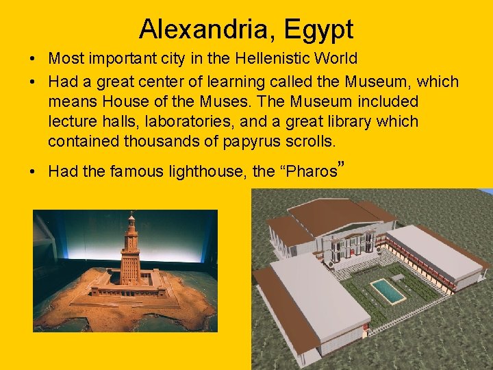 Alexandria, Egypt • Most important city in the Hellenistic World • Had a great