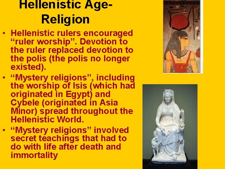 Hellenistic Age. Religion • Hellenistic rulers encouraged “ruler worship”. Devotion to the ruler replaced