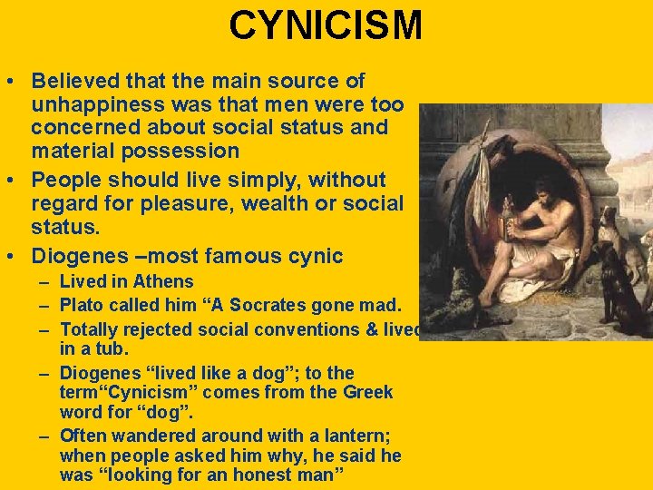 CYNICISM • Believed that the main source of unhappiness was that men were too