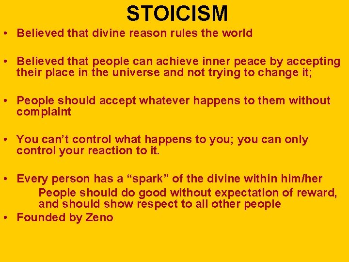 STOICISM • Believed that divine reason rules the world • Believed that people can