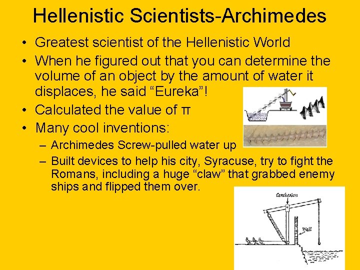 Hellenistic Scientists-Archimedes • Greatest scientist of the Hellenistic World • When he figured out