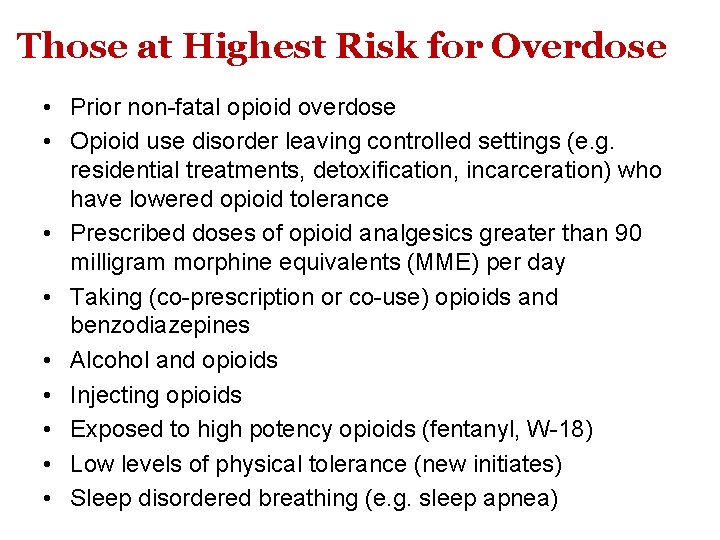 Those at Highest Risk for Overdose • Prior non-fatal opioid overdose • Opioid use