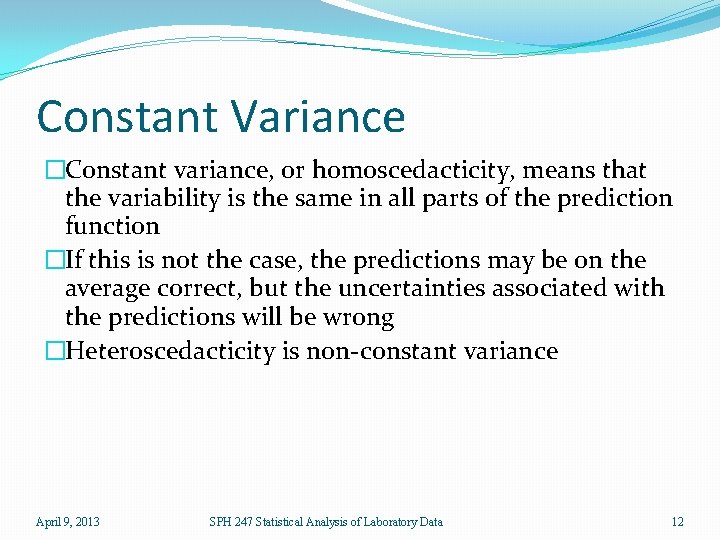 Constant Variance �Constant variance, or homoscedacticity, means that the variability is the same in