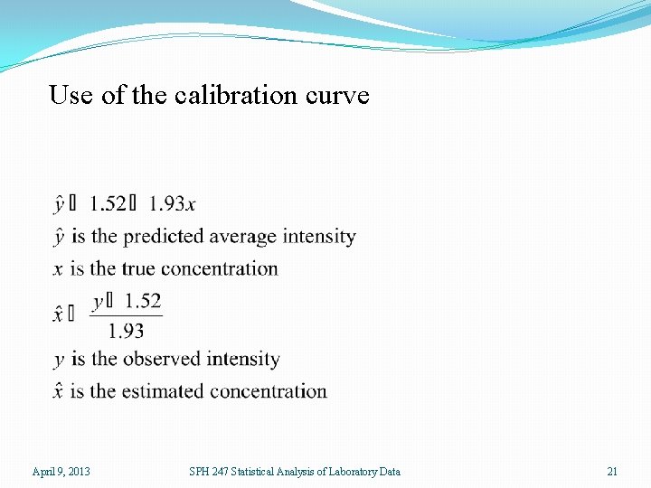 Use of the calibration curve April 9, 2013 SPH 247 Statistical Analysis of Laboratory