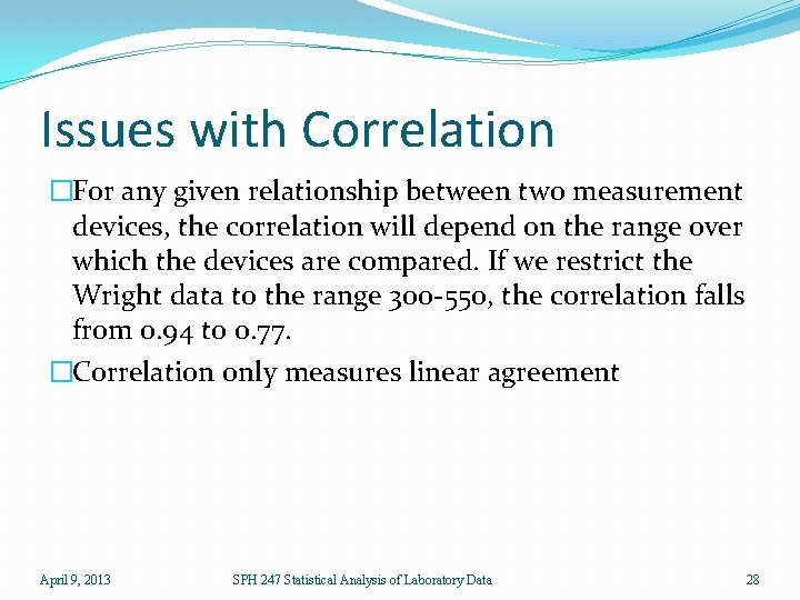 Issues with Correlation �For any given relationship between two measurement devices, the correlation will