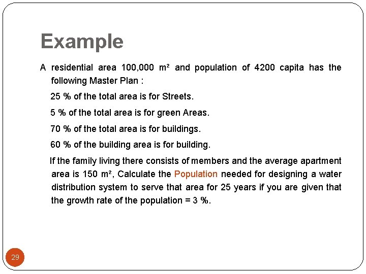 Example A residential area 100, 000 m² and population of 4200 capita has the