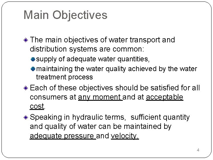 Main Objectives The main objectives of water transport and distribution systems are common: supply