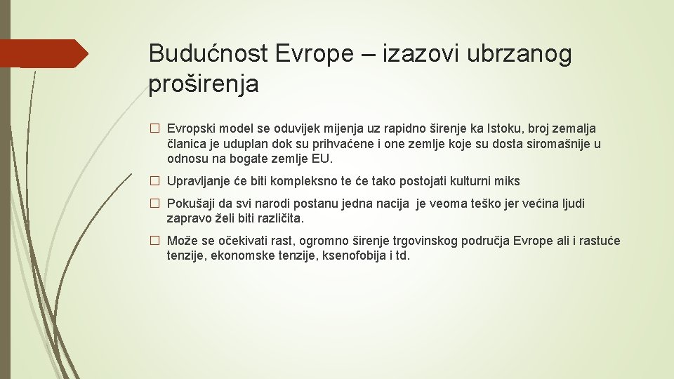 Budućnost Evrope – izazovi ubrzanog proširenja � Evropski model se oduvijek mijenja uz rapidno