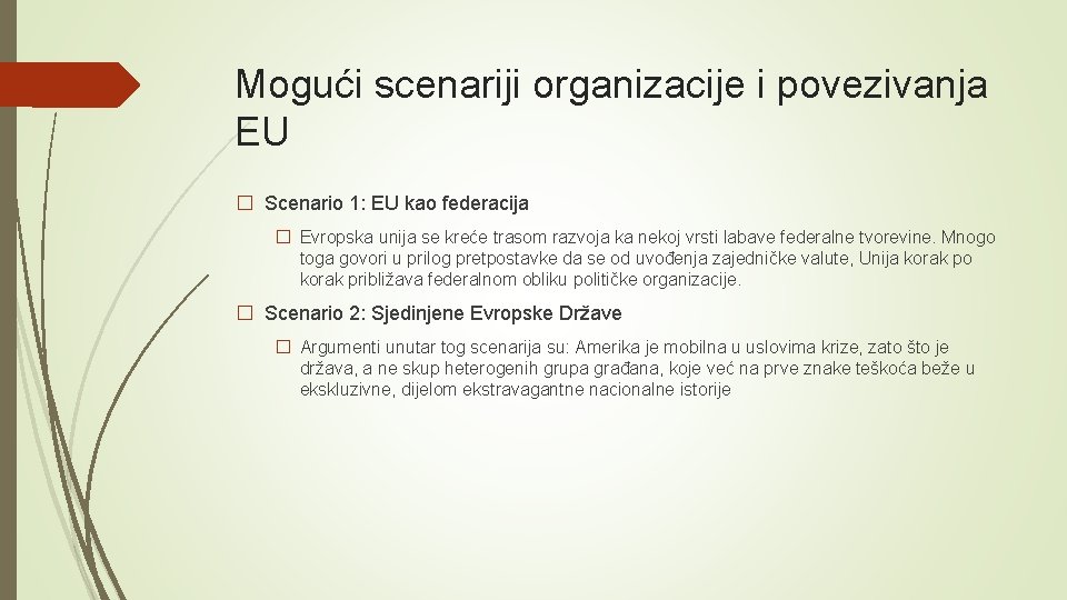 Mogući scenariji organizacije i povezivanja EU � Scenario 1: EU kao federacija � Evropska