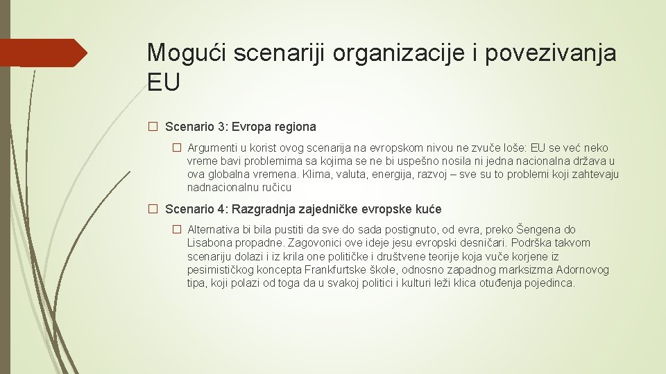 Mogući scenariji organizacije i povezivanja EU � Scenario 3: Evropa regiona � Argumenti u