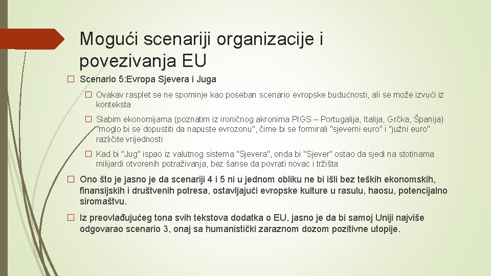 Mogući scenariji organizacije i povezivanja EU � Scenario 5: Evropa Sjevera i Juga �