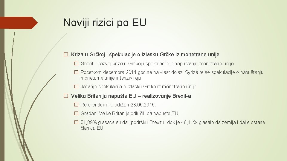 Noviji rizici po EU � Kriza u Grčkoj i špekulacije o izlasku Grčke iz