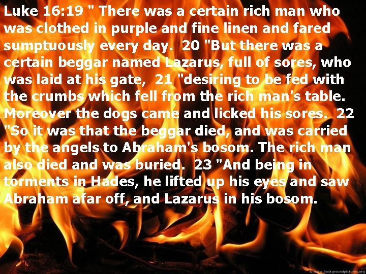 Luke 16: 19 " There was a certain rich man who was clothed in