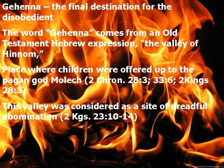 Gehenna – the final destination for the disobedient The word “Gehenna” comes from an