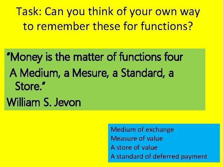 Task: Can you think of your own way to remember these for functions? “Money Task: Can you think of your own way to remember these for functions? “Money
