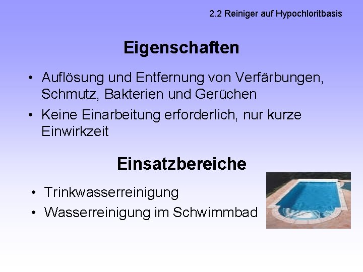 2. 2 Reiniger auf Hypochloritbasis Eigenschaften • Auflösung und Entfernung von Verfärbungen, Schmutz, Bakterien