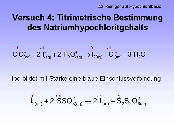 2. 2 Reiniger auf Hypochloritbasis Versuch 4: Titrimetrische Bestimmung des Natriumhypochloritgehalts +1 -1 0