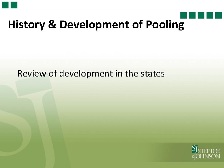 History & Development of Pooling Review of development in the states 