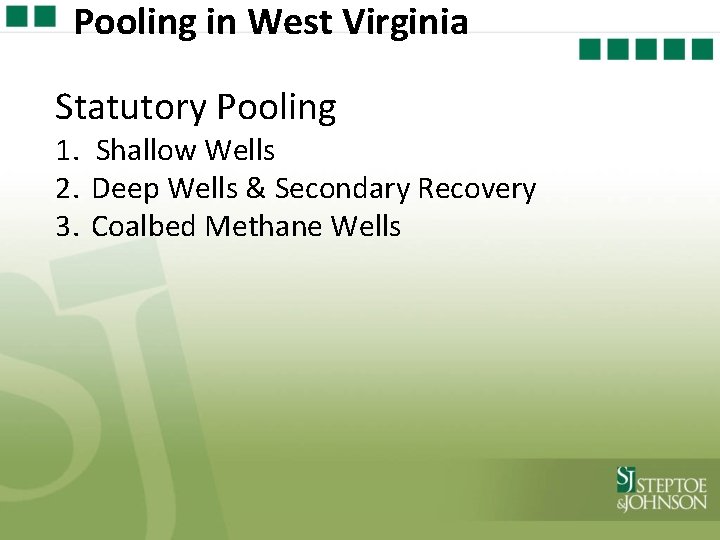 Pooling in West Virginia Statutory Pooling 1. Shallow Wells 2. Deep Wells & Secondary