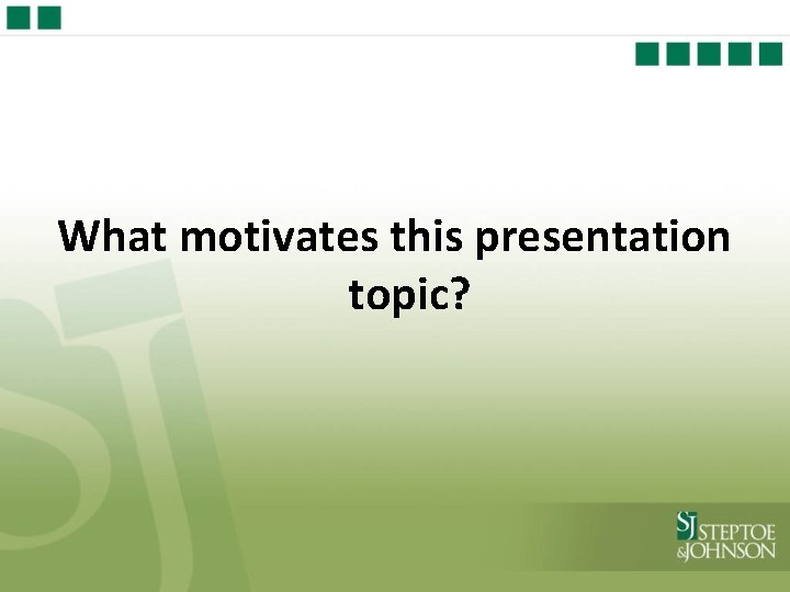 What motivates this presentation topic? 