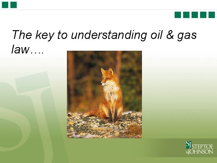 The key to understanding oil & gas law…. 