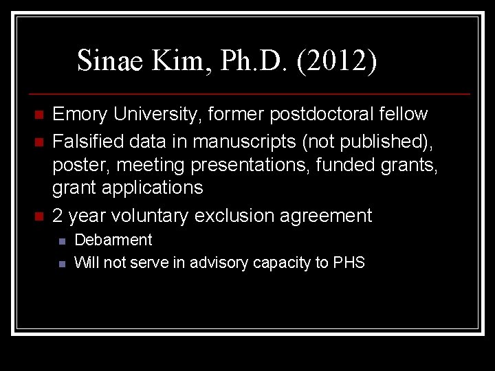 Sinae Kim, Ph. D. (2012) n n n Emory University, former postdoctoral fellow Falsified