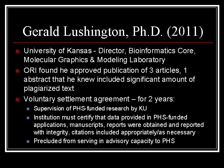 Gerald Lushington, Ph. D. (2011) n n n University of Kansas - Director, Bioinformatics